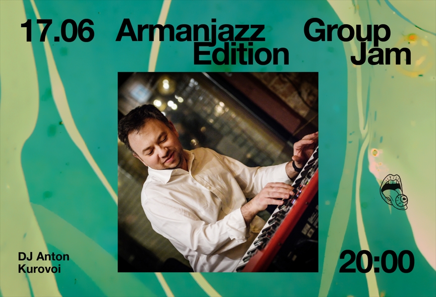 17.06 | ARMANJAZZ GROUP EDITION JAM [ДВОР] @UNION