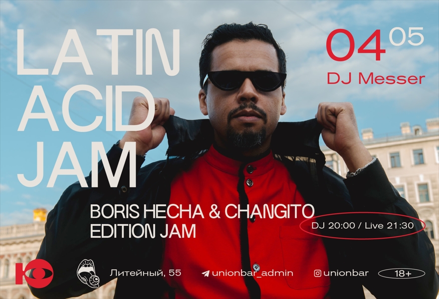 04.05 | LATIN ACID JAM BORIS HECHA & CHANGITO EDITION